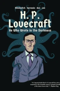 H. P. Lovecraft: He Who Wrote in the Darkness: A Graphic Novel