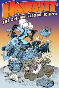 Hairbutt the Hippo: The Original Hard Boiled Hippo