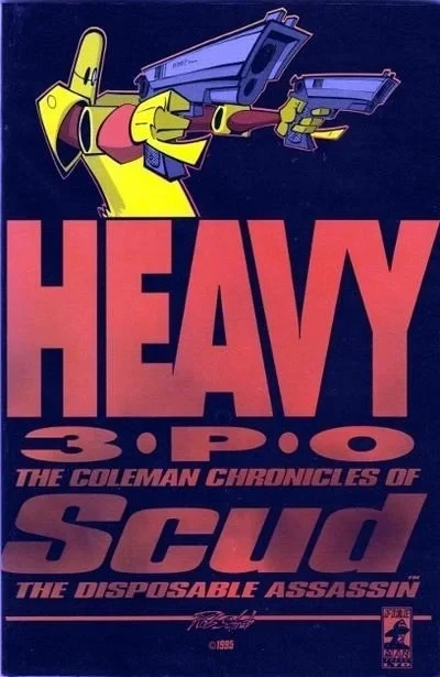 Heavy 3PO: The Coleman Chronicles of Scud, the Disposable Assassin