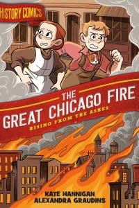 History Comics: The Great Chicago Fire: Rising From the Ashes