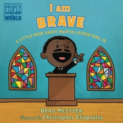 I Am Brave: A Little Book about Martin Luther King, Jr.  (2019) - Series 