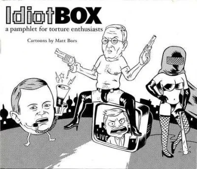 Idiot Box–a pamphlet for torture enthusiasts (2005) - Series 