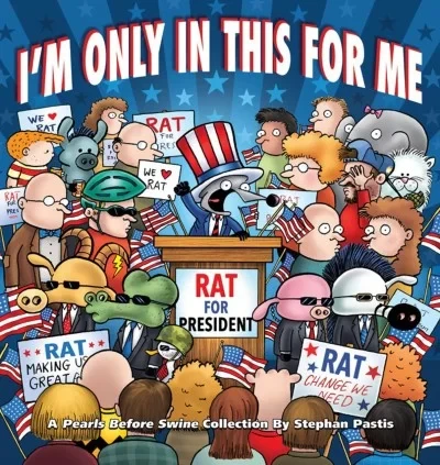 I'm Only in This For Me: A Pearls Before Swine Collection (2016) - Series 