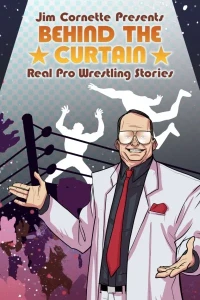 Jim Cornette Presents: Behind the Curtain - Real Pro Wrestling Stories