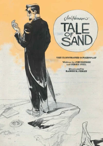 Jim Henson's Tale of Sand - The Illustrated Screenplay