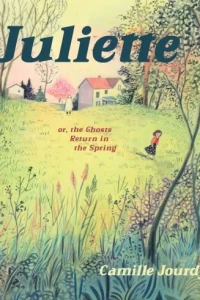 Juliette or, the Ghosts Return in the Spring