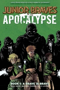 Junior Braves of the Apocalypse: A Brave Is Brave