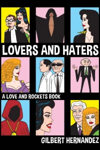 Lovers and Haters: A Love and Rockets Book
