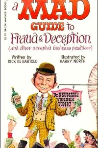 Mad Guide to Fraud & Deception (and Other Accepted Business Practices)