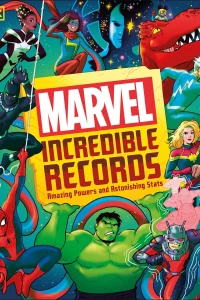 Marvel Incredible Records: Amazing Powers and Astonishing Stats