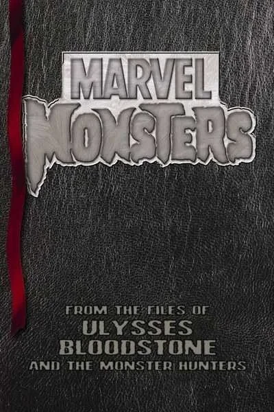 Marvel Monsters: From the Files of Ulysses Bloodstone (and the Monster Hunters) (2005) - Series 
