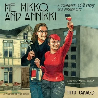 Me, Mikko, and Annikki: A Community Love Story in a Finnish City (Trade Paperback, 2019) - Series 