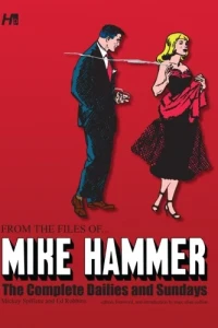 Mickey Spillane: From the Files of... Mike Hammer - The Complete Dailies and Sundays