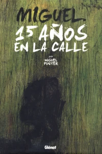 Miguel. 15 Años en la Calle