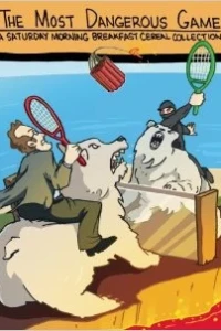 Most Dangerous Game: A Saturday Morning Breakfast Cereal Collection