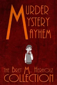 Murder, Mystery, & Mayhem: The Bret M. Herholz Collection