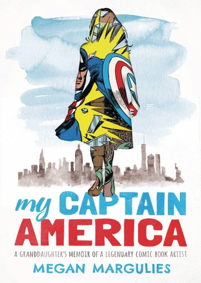 My Captain America: A Granddaughter's Memoir of a Legendary Comic Book Artist