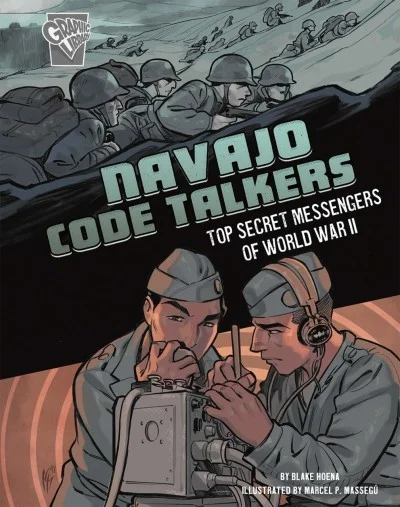 Navajo Code Talkers: Top Secret Messengers of World War II