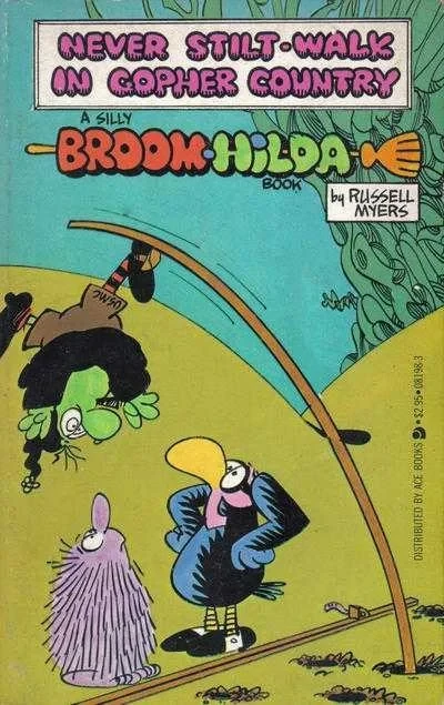 Never Stilt-Walk in Gopher Country: a Silly Broom Hilda Book