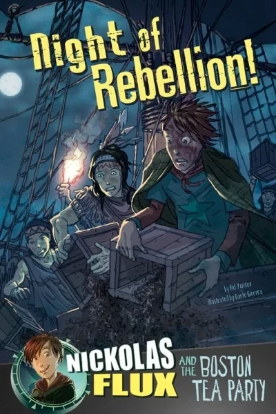 Night of Rebellion!: Nickolas Flux and the Boston Tea Party