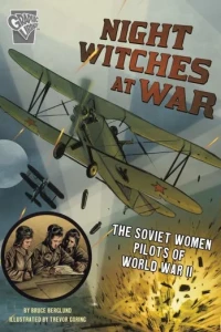 Night Witches at War: The Soviet Women Pilots of World War II