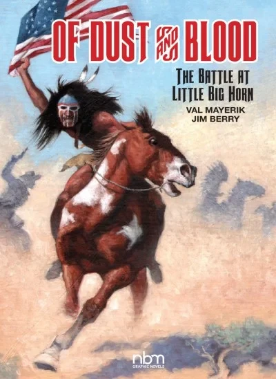 Of Dust and Blood, The Battle At Little Big Horn (Hardcover, 2018) - Series 
