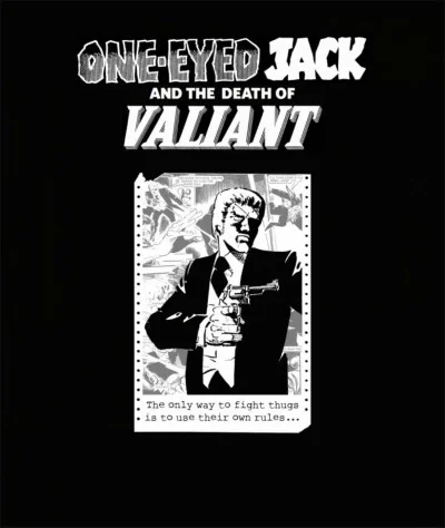 One-Eyed Jack and the Death of Valiant