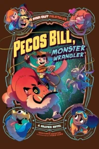 Pecos Bill, Monster Wrangler: A Graphic Novel
