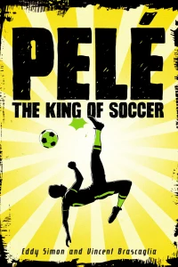Pelé: The King of Soccer