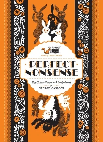 Perfect Nonsense: The Chaotic Comics and Goofy Games of George Carlson (Hardcover, 2014) - Series 