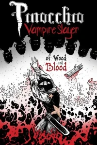 Pinocchio: Vampire Slayer - Of Wood and Blood
