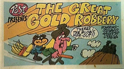 Post Presents Sugar Bear in "The Great Gold Robbery"