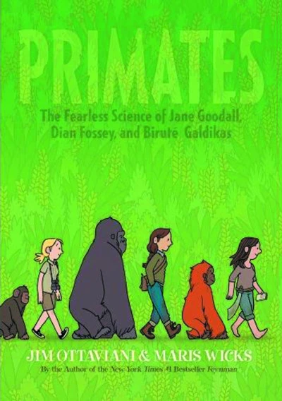 Primates: The Fearless Science of Jane Goodall, Dian Fossey, and Birute Galdikas