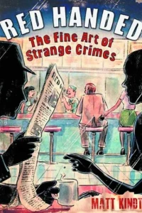 Red Handed: The Fine Art of Strange Crimes