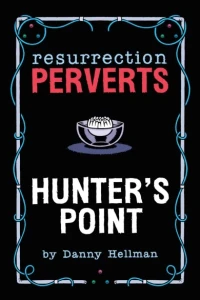 Resurrection Perverts: Hunter's Point
