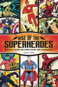 Rise of the SuperHeroes: Greatest Silver Age Comic Books and Characters