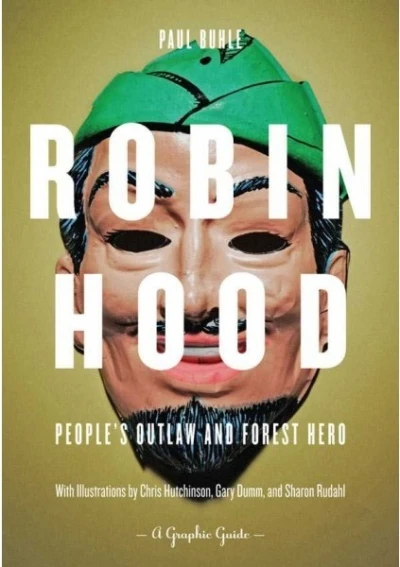 Robin Hood: People's Outlaw and Forest Hero: A Graphic Guide