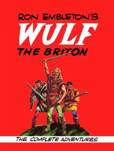 Ron Embleton's Wulf the Briton The Complete Adventures