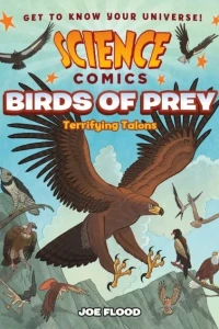 Science Comics: Birds of Prey: Terrifying Talons