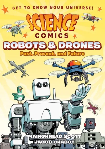 Science Comics: Robots & Drones: Past, Present, and Future