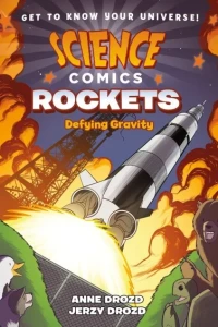 Science Comics: Rockets: Defying Gravity