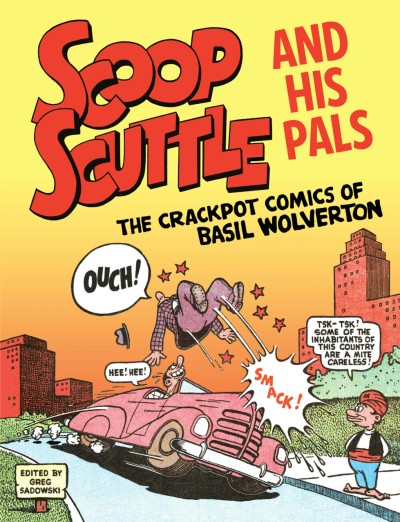 Scoop Scuttle and His Pals: The Crackpot Comics of Basil Wolverton (2021) - Series 