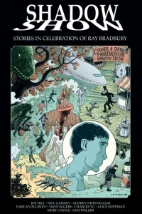 Shadow Show: Stories In Celebration of Ray Bradbury
