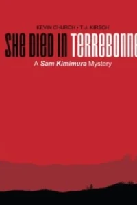 She Died In Terrebonne: A Sam Kimimura Mystery