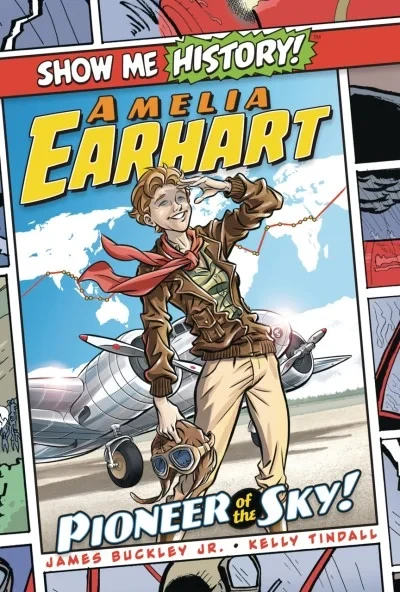 Show Me History! Amelia Earhart: Pioneer of the Sky!