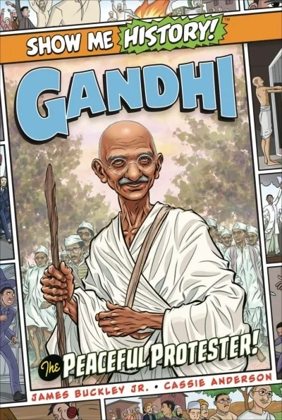 Show Me History!: Gandhi: The Peaceful Protester!