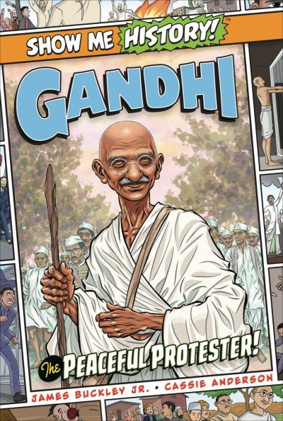 Show Me History!: Gandhi: The Peaceful Protester!
