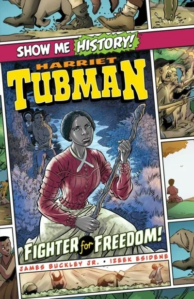 Show Me History! Harriet Tubman: Fighter for Freedom!