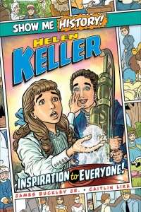 Show Me History!: Helen Keller: Inspiration to Everyone!