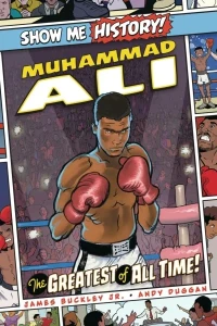 Show Me History! Muhammad Ali: The Greatest of All Time!